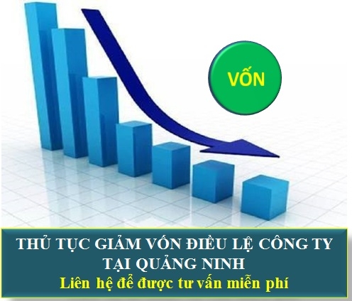 Thủ tục giảm vốn điều lệ công ty tại Quảng Ninh