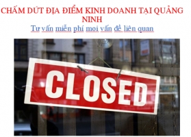 Chấm Dứt Hoạt Động Địa Điểm Kinh Doanh Tại Quảng Ninh
