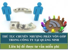 Thủ Tục Chuyển Nhượng Vốn Góp Công Ty Tại Quảng Ninh