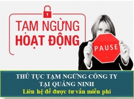 Thủ Tục Tạm Ngừng Hoạt Động Công Ty Tại Quảng Ninh